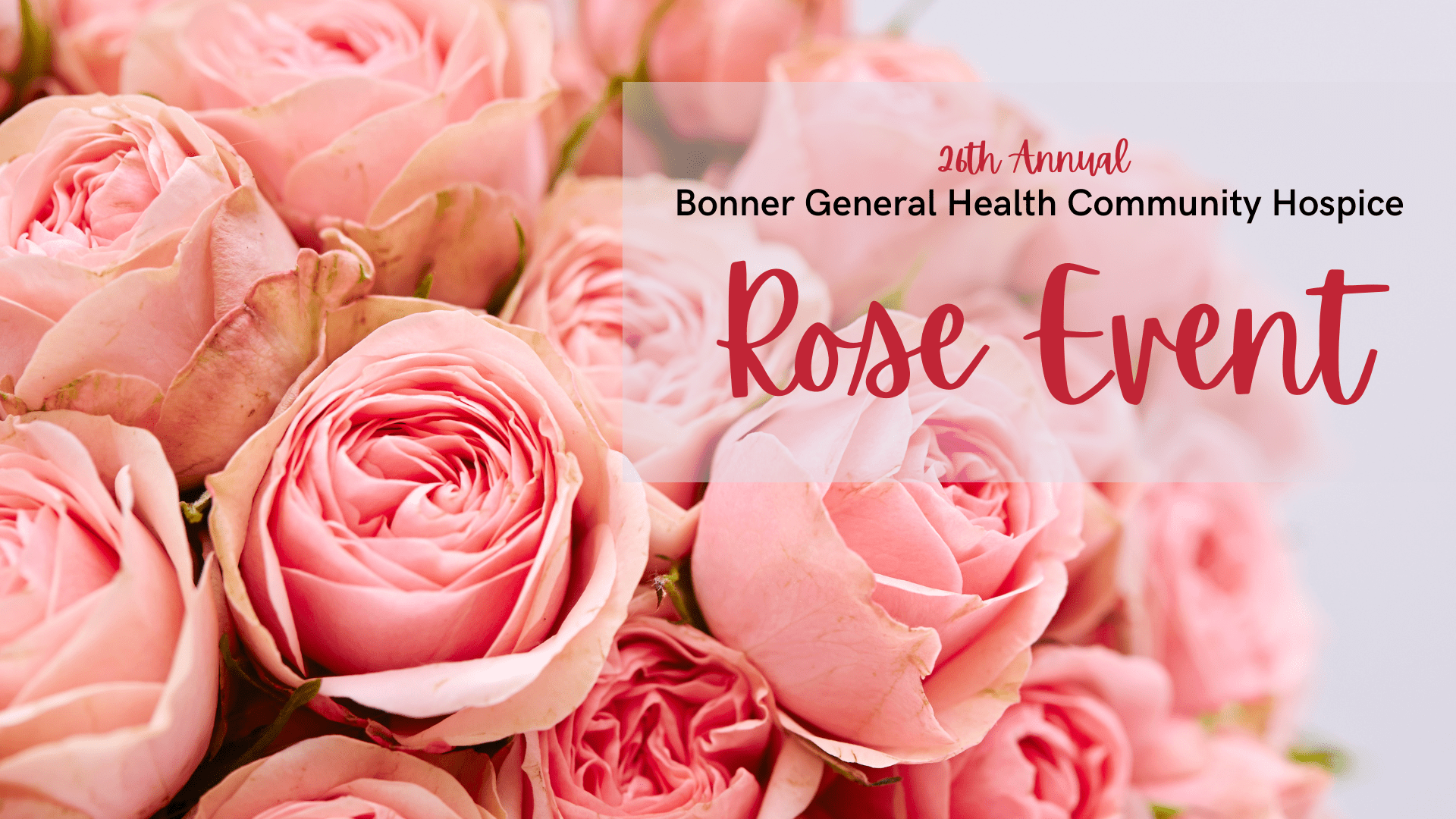 26th Annual Hospice Rose Event Bonner General Health